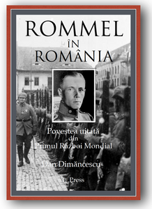 R - Rommel în Romania: Povestea uitată dim Primul Război Mondial / PAPERBACK