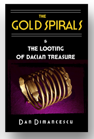 H - THE GOLD SPIRALS: And the Looting of Dacian Treasure / PAPERBACK