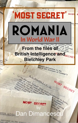 A - MOST SECRET: Romania in WW-II - from the Files of British Intelligence